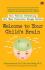 Welcome to Your Child's Brain: Cara Pikiran Berkembang dari Masa Pembuahan Hingga Kuliah